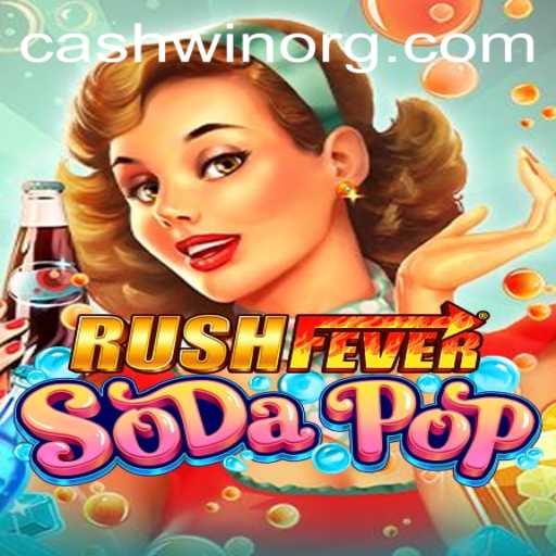 RushFeverSodaPop: Experience the Thrill with Cashwin